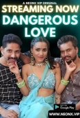 Dangerous Love (2023) NeonX Short Film Watch Online