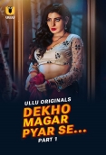 Dekho Magar Pyar Se 2025 Ullu S01 Part 01 Web Series Download