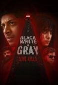 Black, White And Gray Love Kills (2025) Hindi S01 Complete Web Series Download