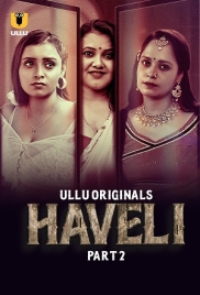 Haveli (2024) S01 Part 02 Ullu Web Series Download (2024)