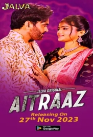 Aitraaz (2023) Jalva S01 Part 1 Web Series Download (2024)
