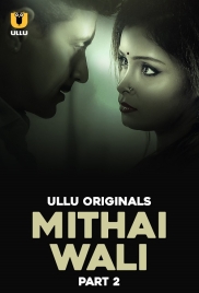 Mithai Wali 2025 S01 Part 2 Ullu Web Series Download (2025)