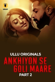 Ankhiyon Se Goli Maare Part 02 2025 Ullu S01 Web Series Download (2025)