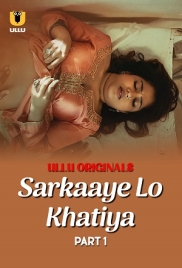 Sarkaaye Lo Khatiya (2025) Part 1 S01 Ullu Web Series Download (2025)