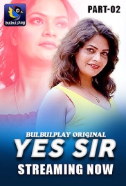 Yes Sir (2025) Bulbulplay S01 Part 2 Web Series (2025)