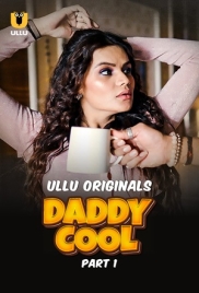 Daddy Cool (2025) Ullu S01 Part 1 Web Series (2025)