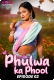 Phulwa Ka Phool 2024 MoodX S01E02 Web Series Download